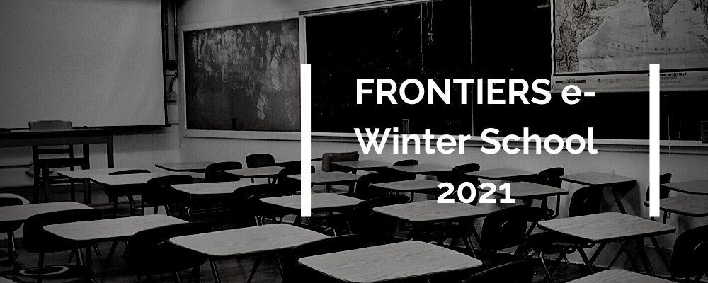 FRONTIERS e-winter school 2021January 29 - February 7, 2021