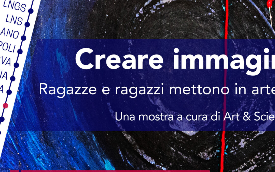 Creare Immaginando, Art&Science Across Italy in Pisa